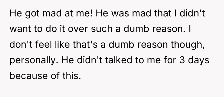 He got mad at me! He was mad that I...