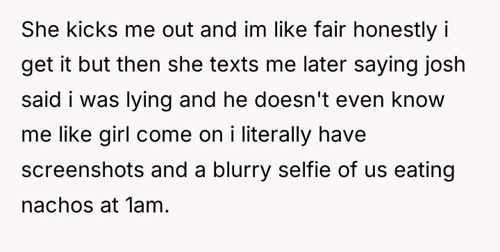She kicks me out and im like fair honestly i...
