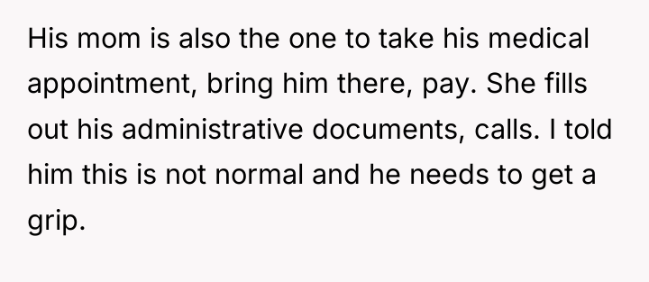His mom is also the one to take his medical...