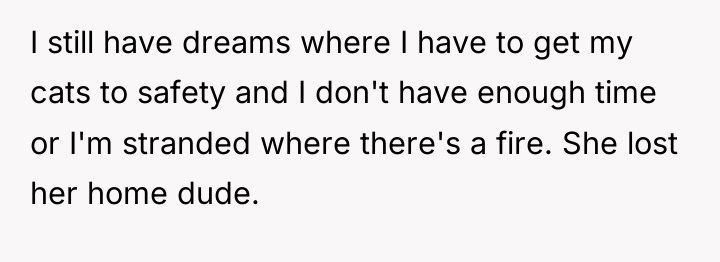 I still have dreams where I have to get my...