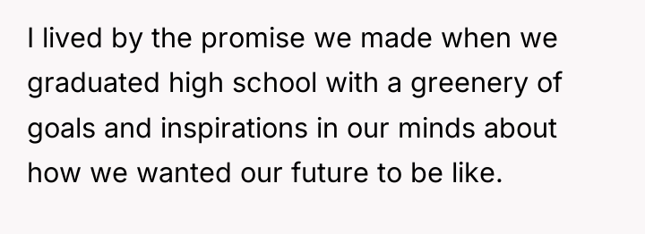 I lived by the promise we made when we graduated...