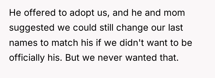 He offered to adopt us, and he and mom suggested...