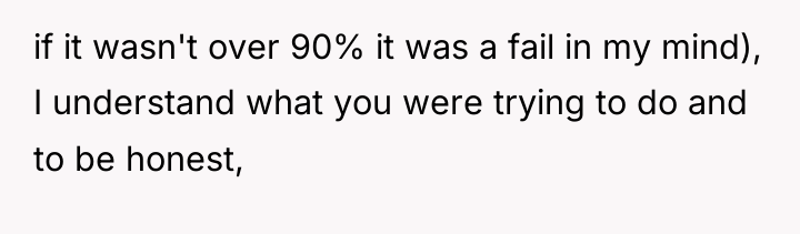 if it wasn't over 90% it was a fail in...