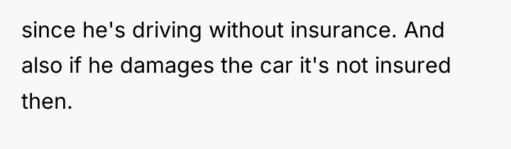 since he's driving without insurance. And also if he damages...