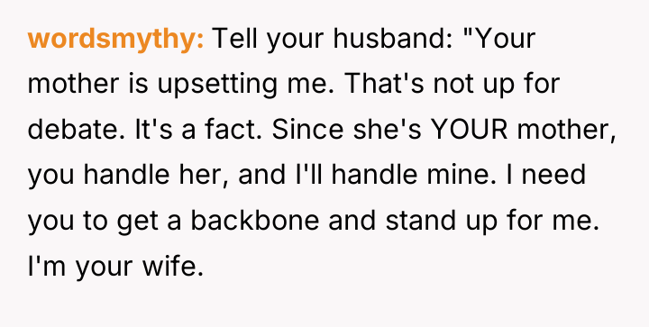 wordsmythy Tell your husband: "Your mother is upsetting me. That's...