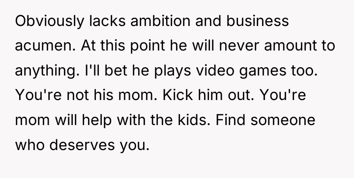 Obviously lacks ambition and business acumen. At this point he...