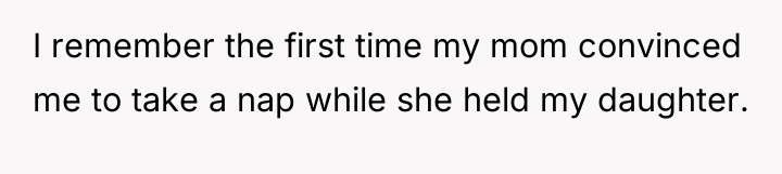 I remember the first time my mom convinced me to...