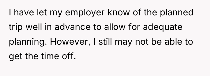 I have let my employer know of the planned trip...