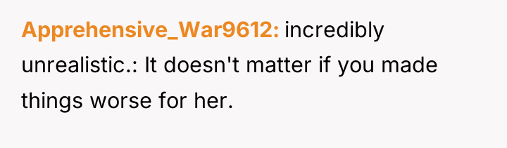 Apprehensive_War9612 incredibly unrealistic.: It doesn't matter if you made things...