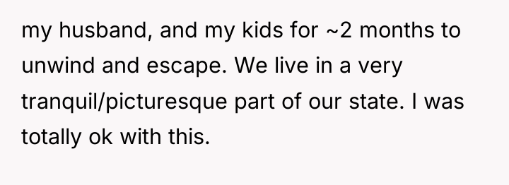 my husband, and my kids for ~2 months to unwind...