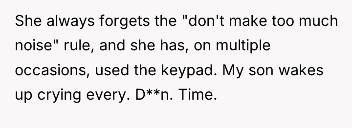 She always forgets the "don't make too much noise" rule,...