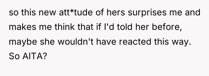 so this new att*tude of hers surprises me and makes...