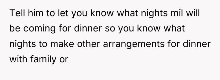 Tell him to let you know what nights mil will...