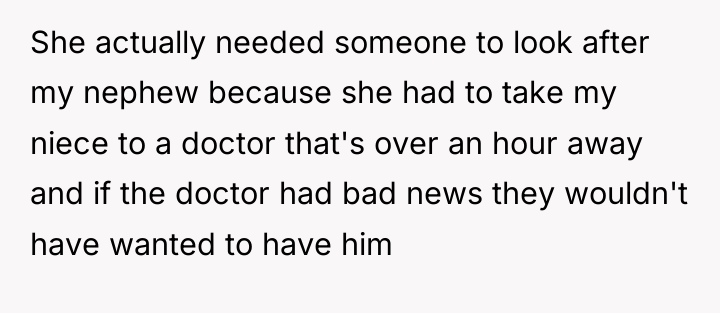 She actually needed someone to look after my nephew because...