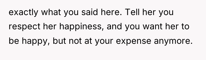 exactly what you said here. Tell her you respect her...