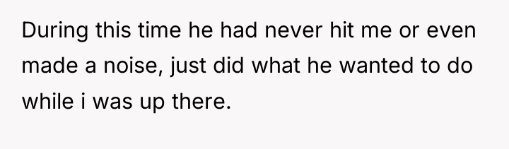 During this time he had never hit me or even...
