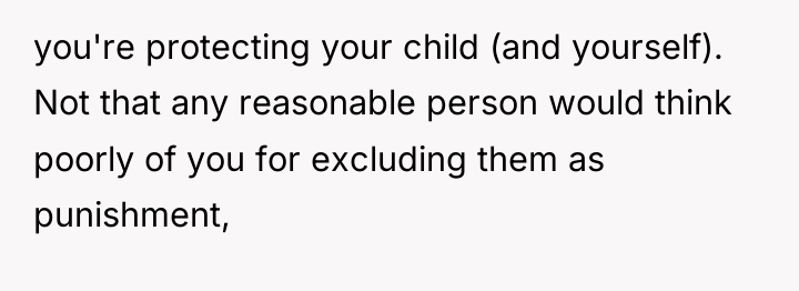 you're protecting your child (and yourself). Not that any reasonable...