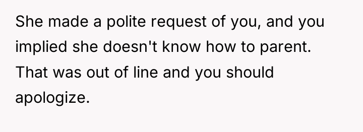 She made a polite request of you, and you implied...