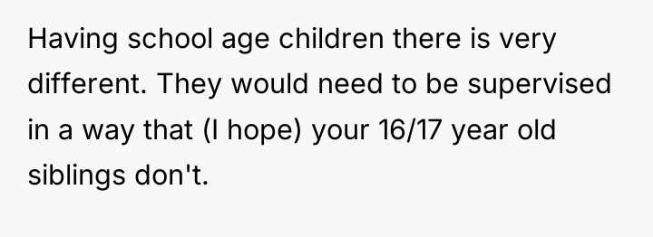 Having school age children there is very different. They would...