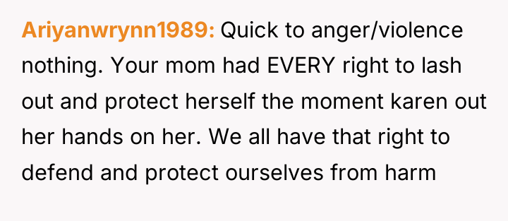 Ariyanwrynn1989 Quick to anger/violence nothing. Your mom had EVERY right...