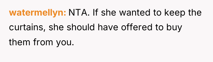 watermellyn NTA. If she wanted to keep the curtains, she...
