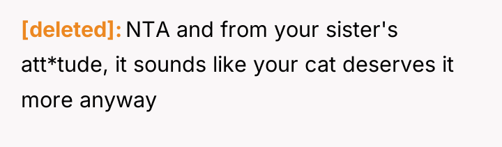 [deleted] NTA and from your sister's att*tude, it sounds like...