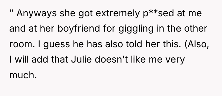 " Anyways she got extremely p**sed at me and at...