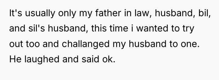It's usually only my father in law, husband, bil, and...