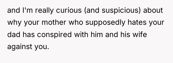 and I'm really curious (and suspicious) about why your mother...