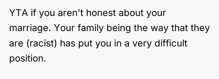 YTA if you aren't honest about your marriage. Your family...
