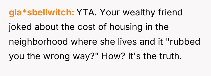 gla*sbellwitch YTA. Your wealthy friend joked about the cost of...