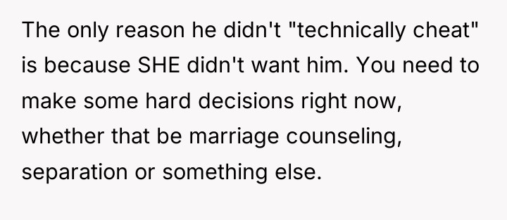 The only reason he didn't "technically cheat" is because SHE...