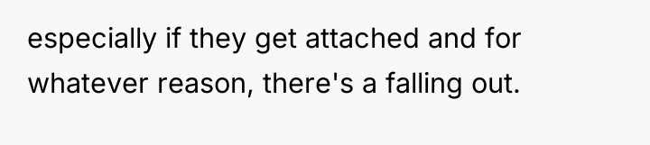 especially if they get attached and for whatever reason, there's...