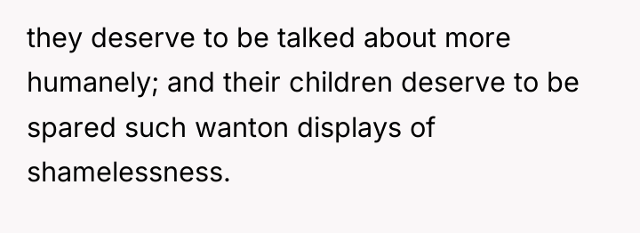 they deserve to be talked about more humanely; and their...