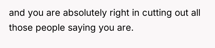 and you are absolutely right in cutting out all those...