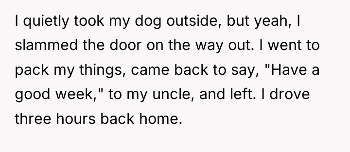 I quietly took my dog outside, but yeah, I slammed...