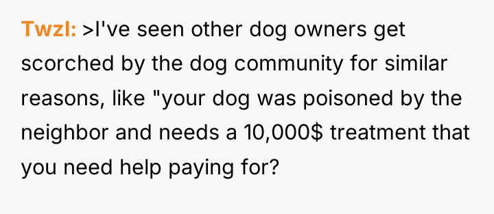 Twzl >I've seen other dog owners get scorched by the...