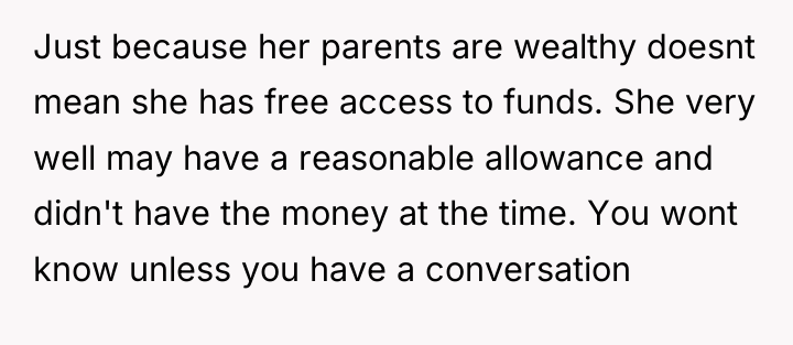 Just because her parents are wealthy doesnt mean she has...
