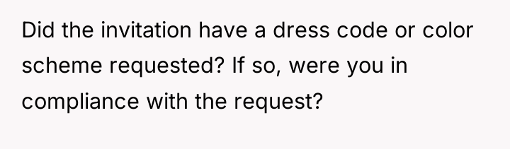 Did the invitation have a dress code or color scheme...