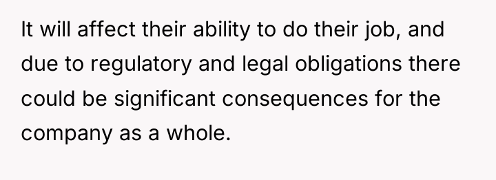 It will affect their ability to do their job, and...