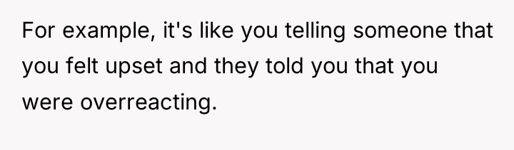 For example, it's like you telling someone that you felt...