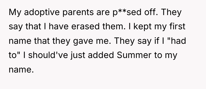 My adoptive parents are p**sed off. They say that I...