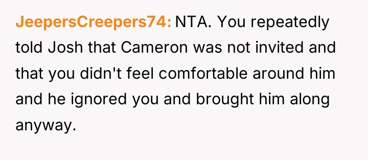 JeepersCreepers74 NTA. You repeatedly told Josh that Cameron was not...