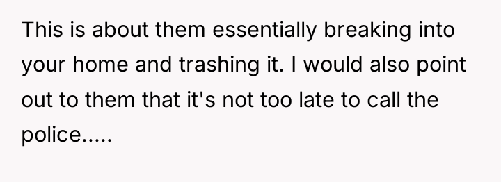 This is about them essentially breaking into your home and...