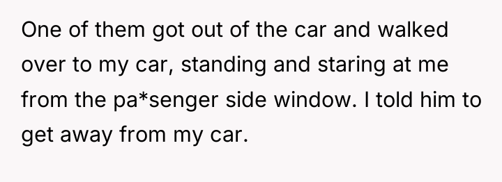 One of them got out of the car and walked...