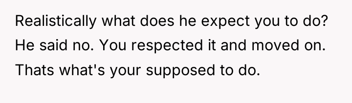 Realistically what does he expect you to do? He said...