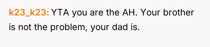 k23_k23 YTA you are the AH. Your brother is not...