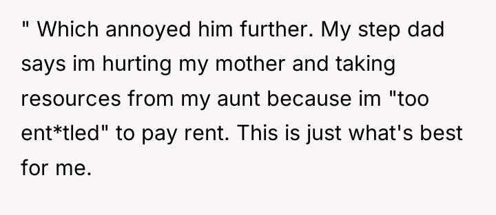 " Which annoyed him further. My step dad says im...