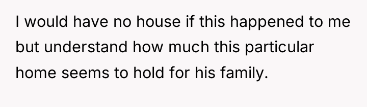 I would have no house if this happened to me...