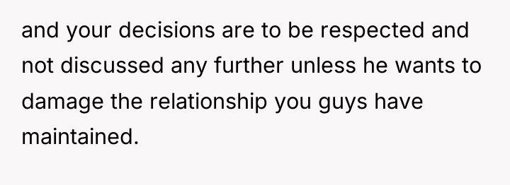 and your decisions are to be respected and not discussed...